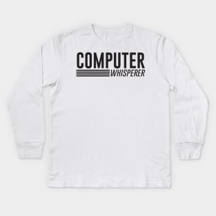 Computer whisperer Kids Long Sleeve T-Shirt